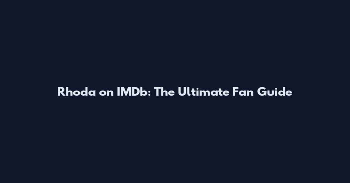 Rhoda on IMDb: The Ultimate Fan Guide