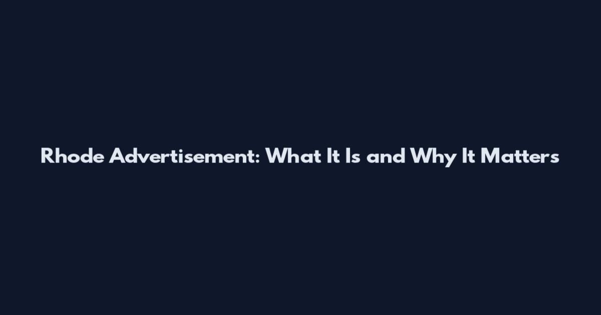 Rhode Advertisement: What It Is and Why It Matters