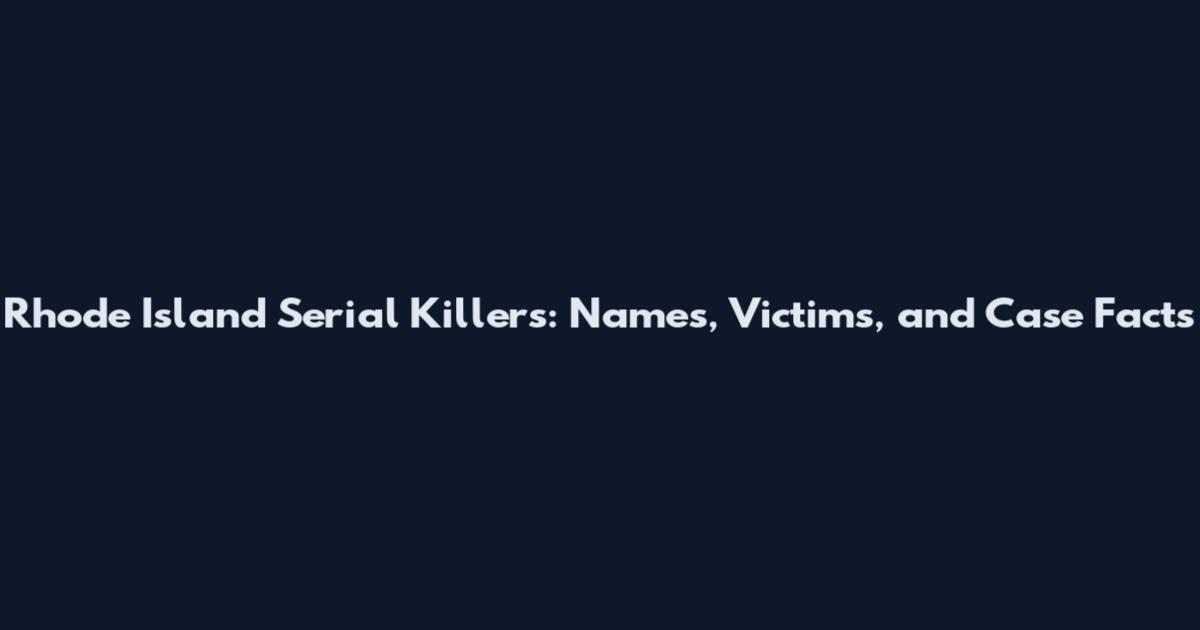 Rhode Island Serial Killers: Names, Victims, and Case Facts