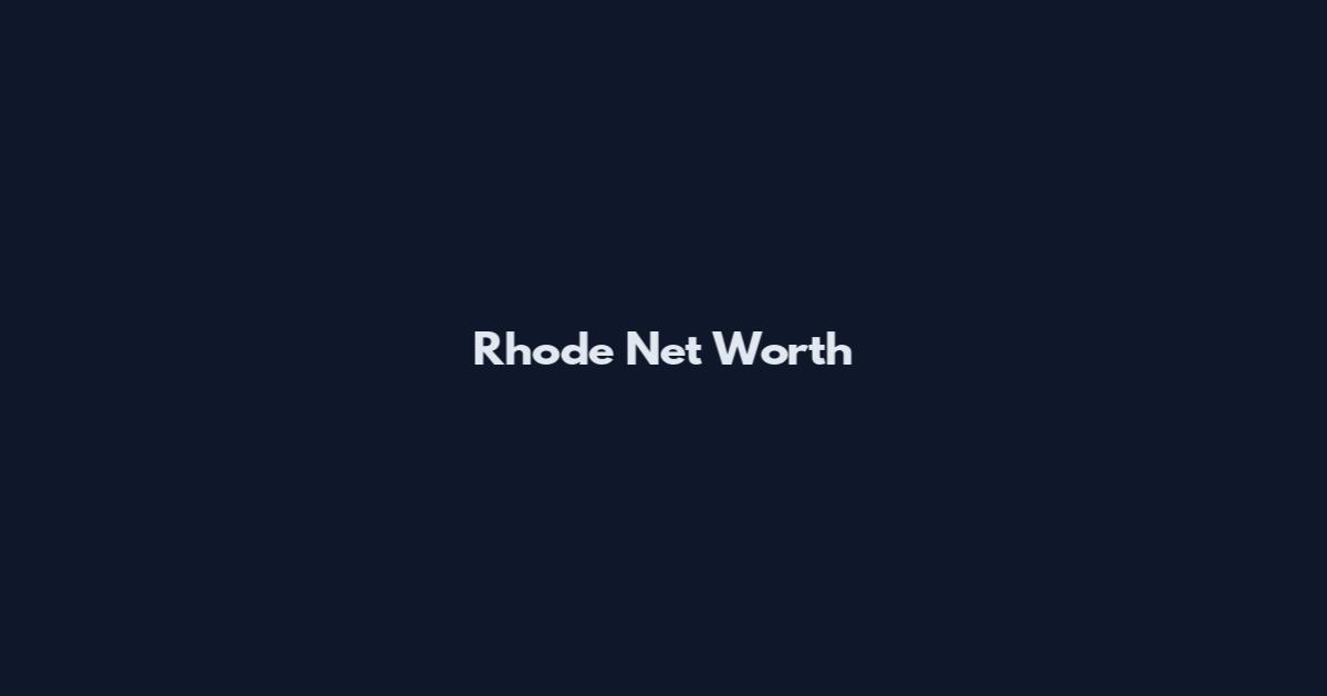 Rhode Net Worth