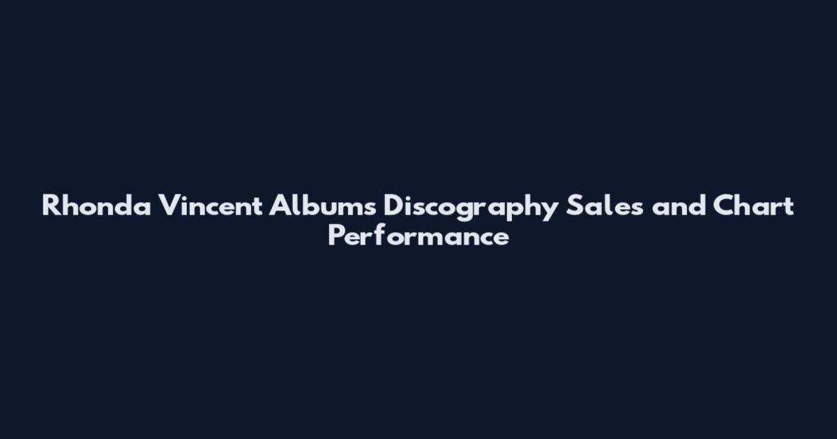 Rhonda Vincent Albums Discography Sales and Chart Performance