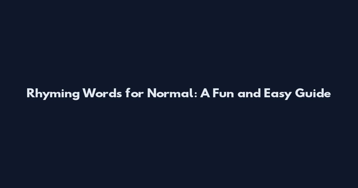 Rhyming Words for Normal: A Fun and Easy Guide