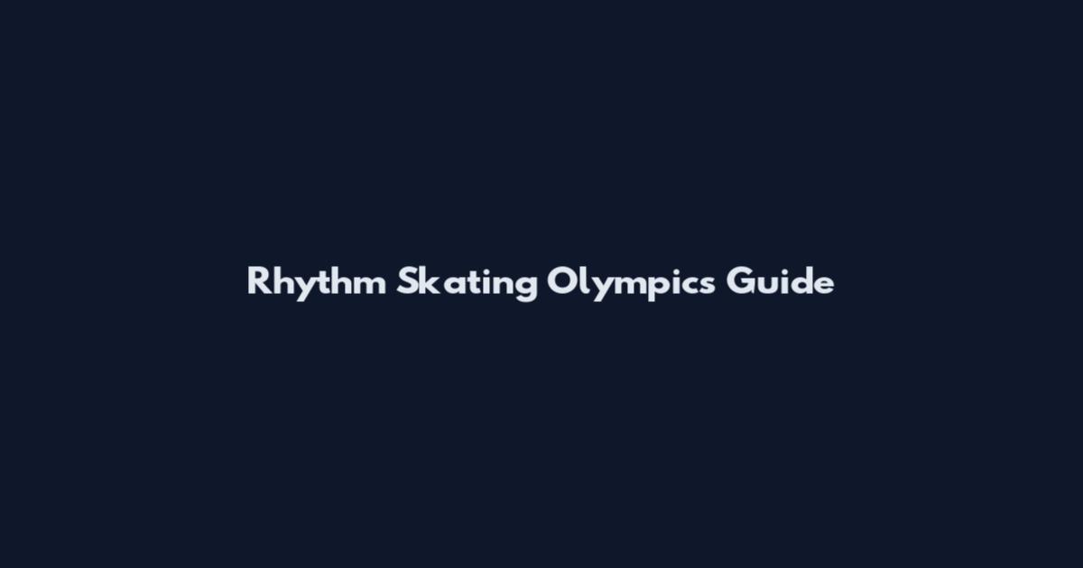 Rhythm Skating Olympics Guide