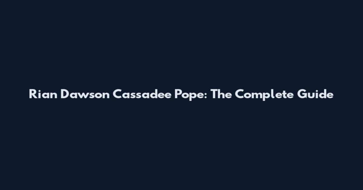 Rian Dawson Cassadee Pope: The Complete Guide