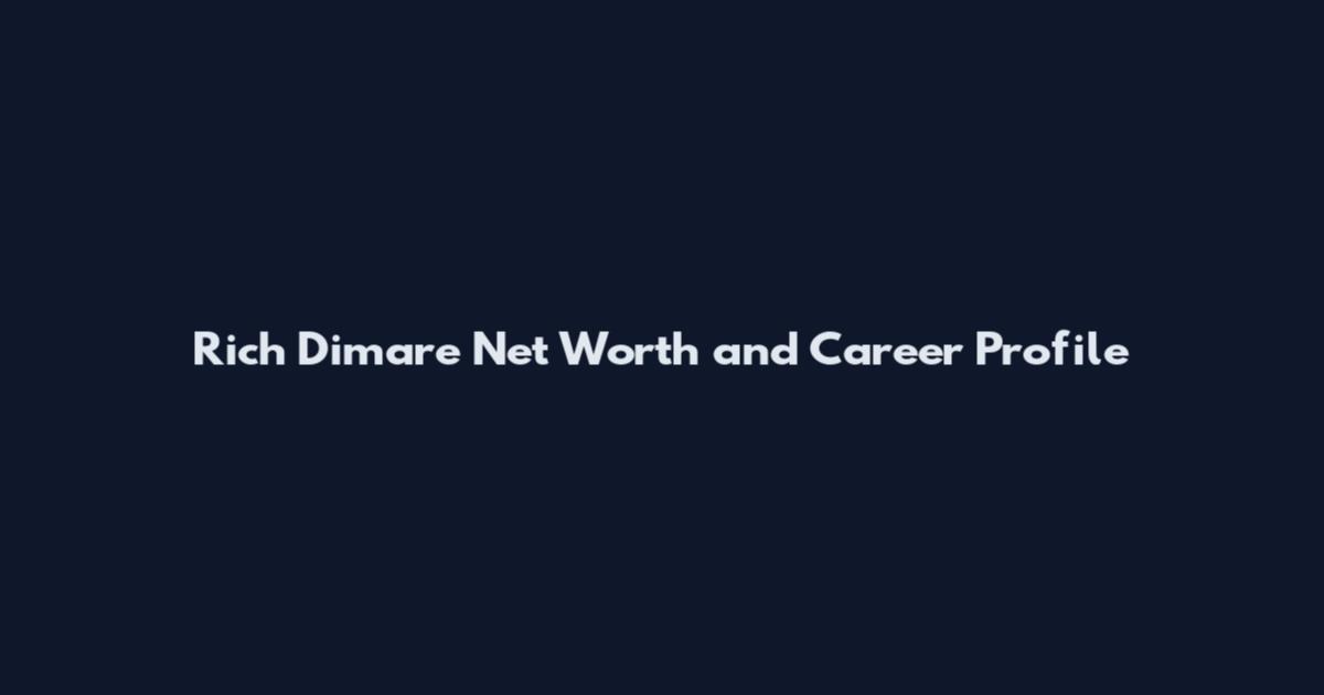 Rich Dimare Net Worth and Career Profile