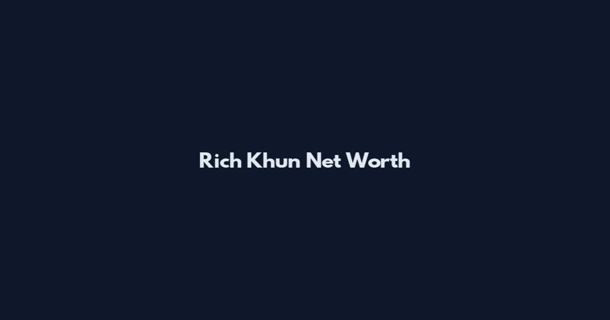 Rich Khun Net Worth