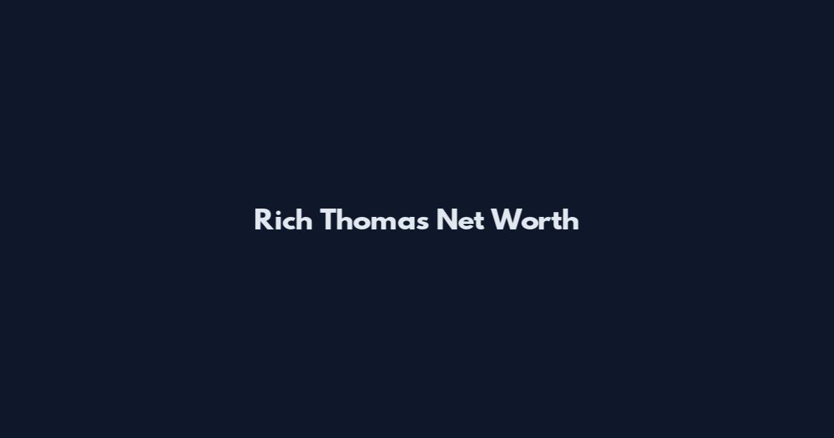 Rich Thomas Net Worth