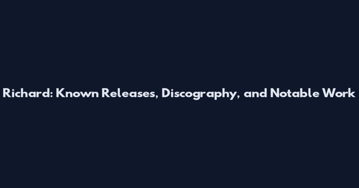 Richard: Known Releases, Discography, and Notable Work