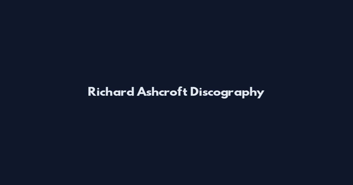Richard Ashcroft Discography