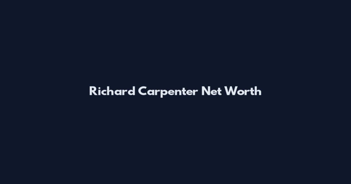 Richard Carpenter Net Worth