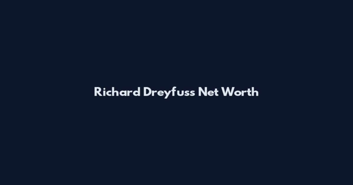 Richard Dreyfuss Net Worth