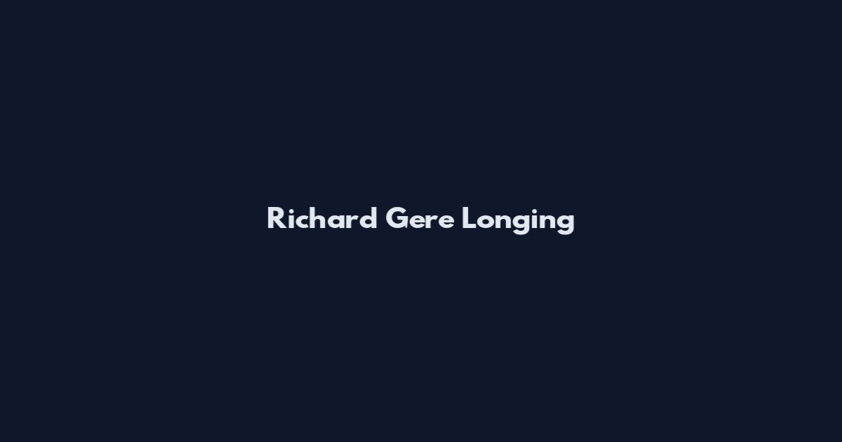 Richard Gere Longing
