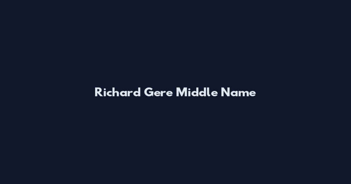 Richard Gere Middle Name