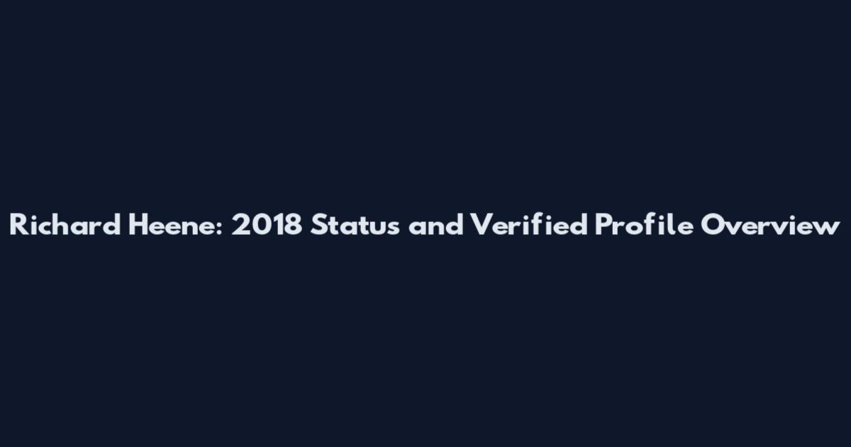Richard Heene: 2018 Status and Verified Profile Overview