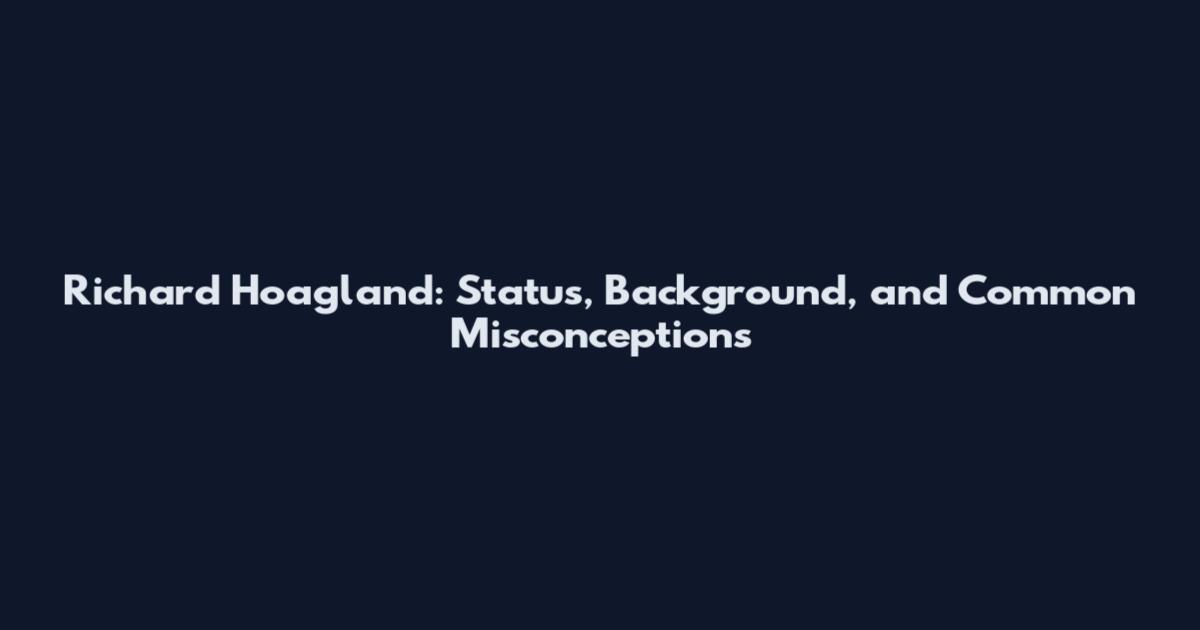 Richard Hoagland: Status, Background, and Common Misconceptions