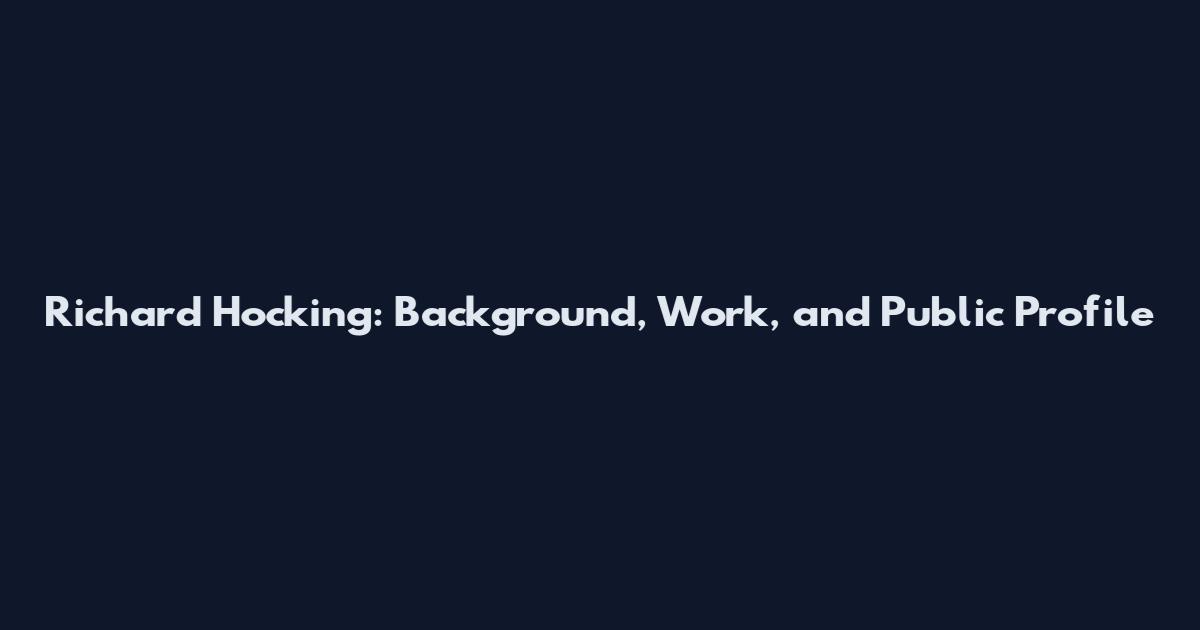 Richard Hocking: Background, Work, and Public Profile