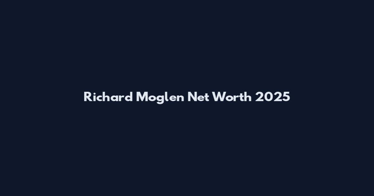 Richard Moglen Net Worth 2025