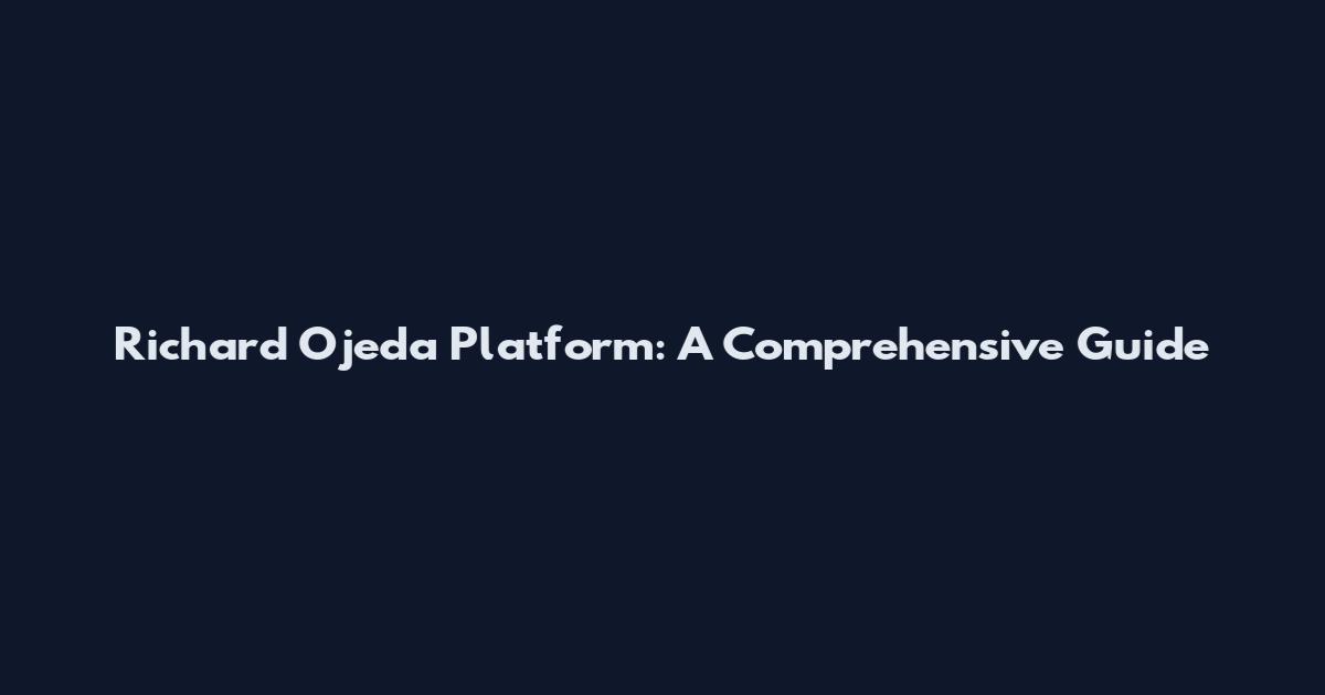 Richard Ojeda Platform: A Comprehensive Guide
