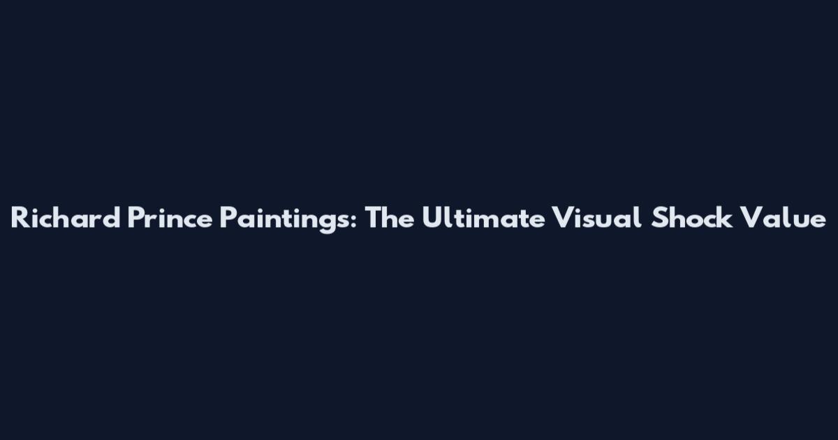 Richard Prince Paintings: The Ultimate Visual Shock Value