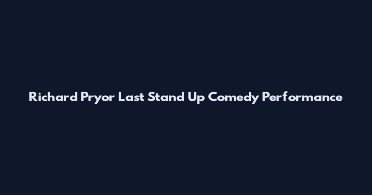 Richard Pryor Last Stand Up Comedy Performance