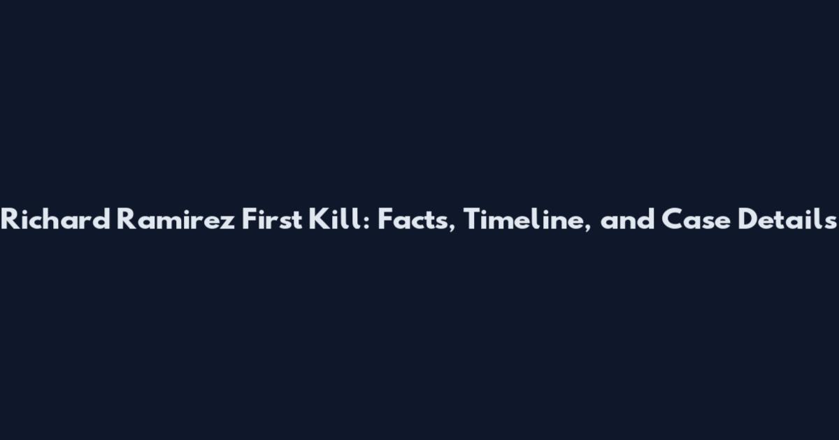 Richard Ramirez First Kill: Facts, Timeline, and Case Details