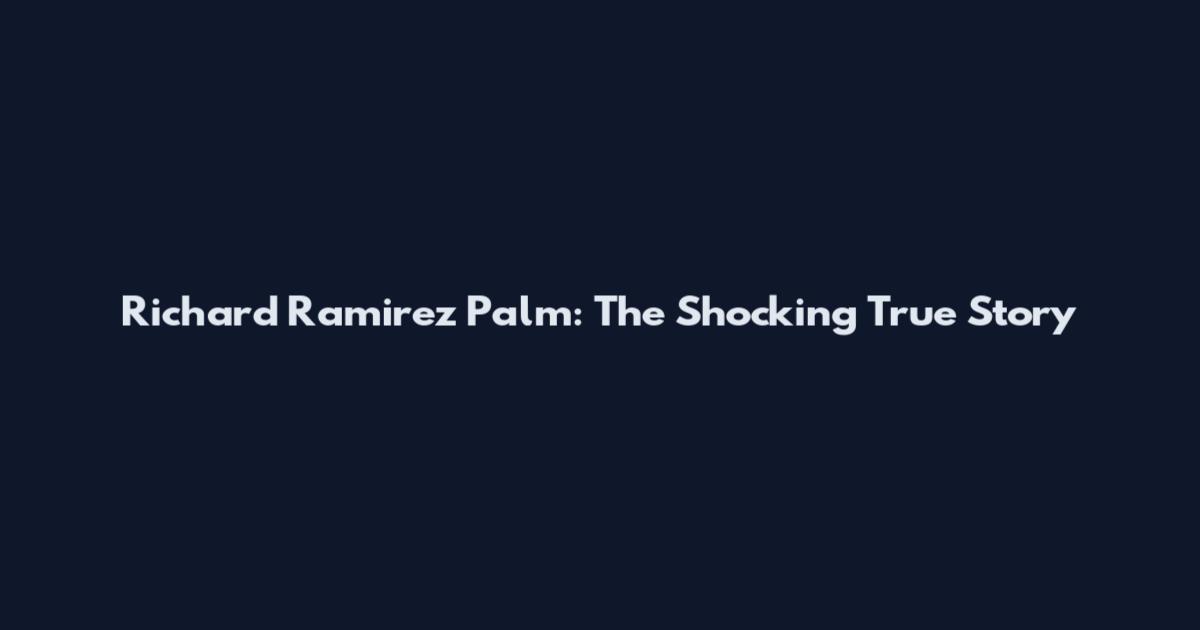 Richard Ramirez Palm: The Shocking True Story