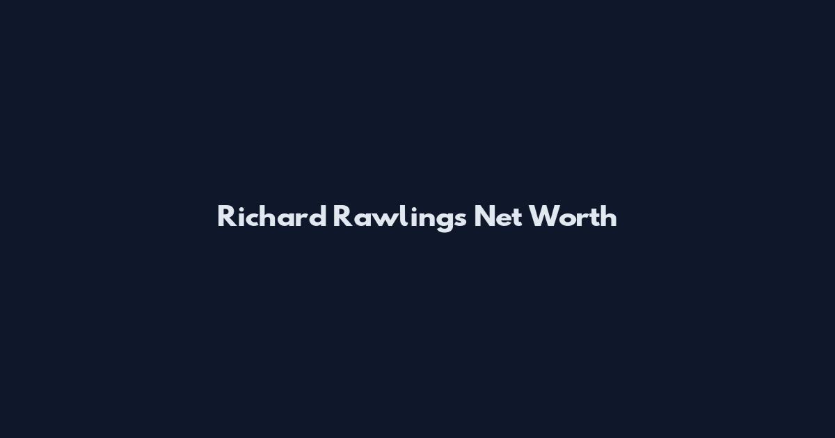 Richard Rawlings Net Worth