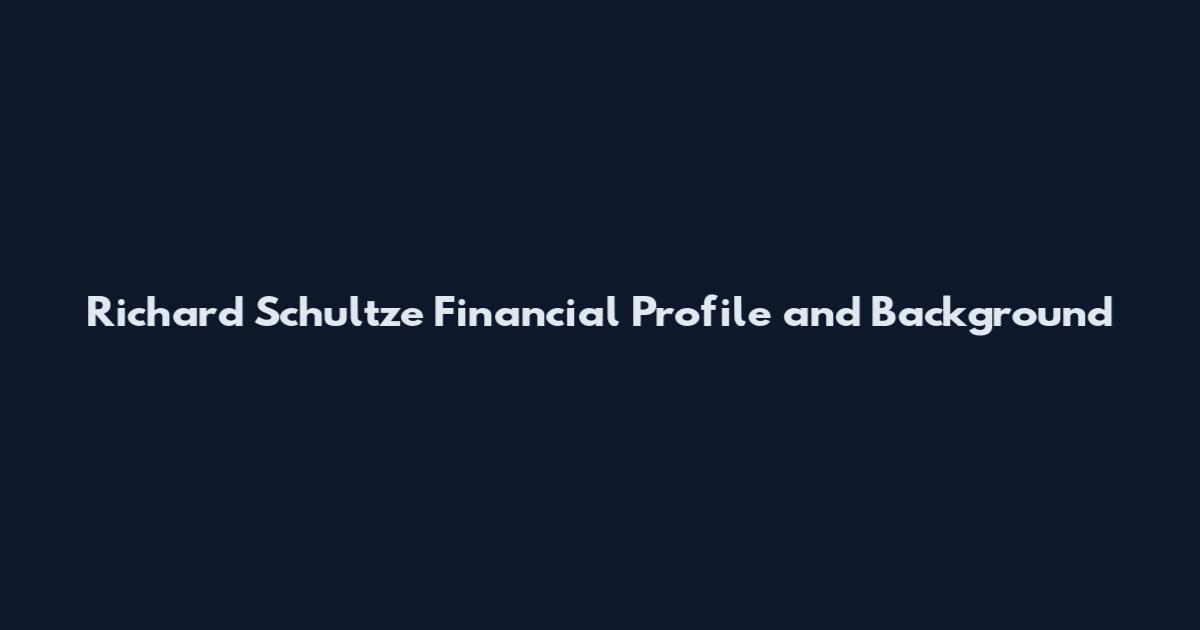 Richard Schultze Financial Profile and Background