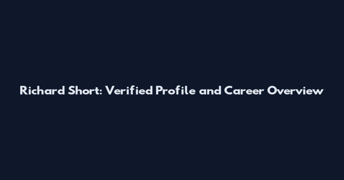 Richard Short: Verified Profile and Career Overview