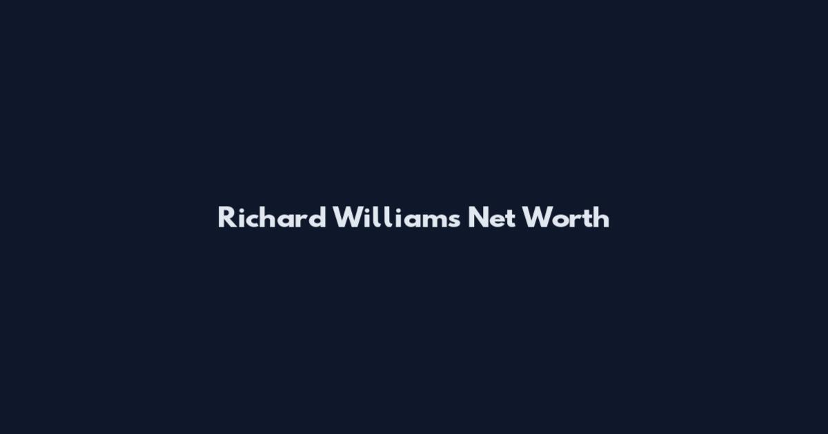 Richard Williams Net Worth