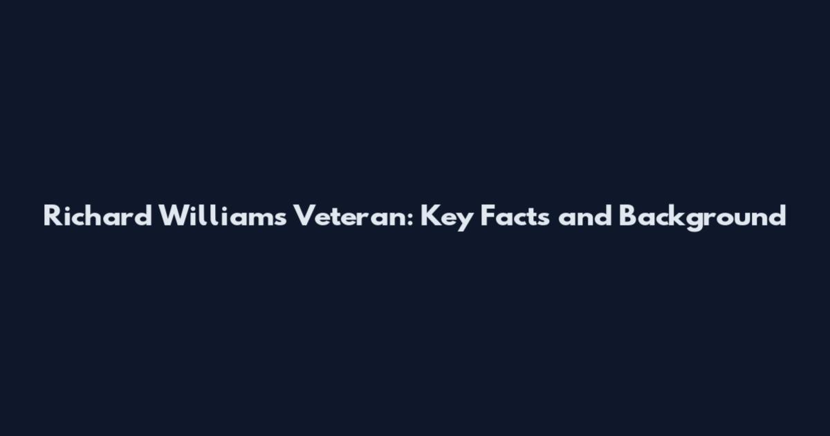 Richard Williams Veteran: Key Facts and Background
