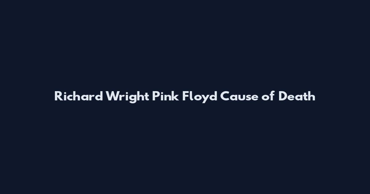 Richard Wright Pink Floyd Cause of Death