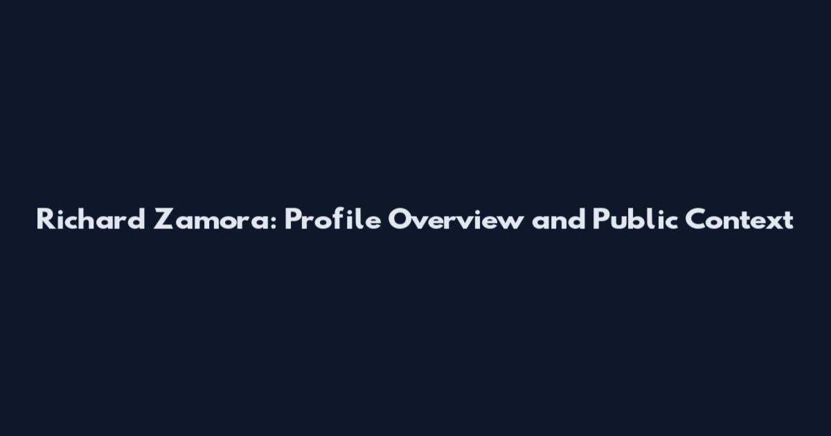 Richard Zamora: Profile Overview and Public Context
