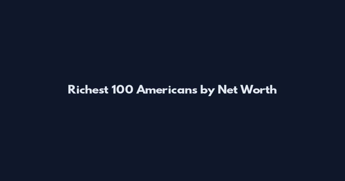 Richest 100 Americans by Net Worth