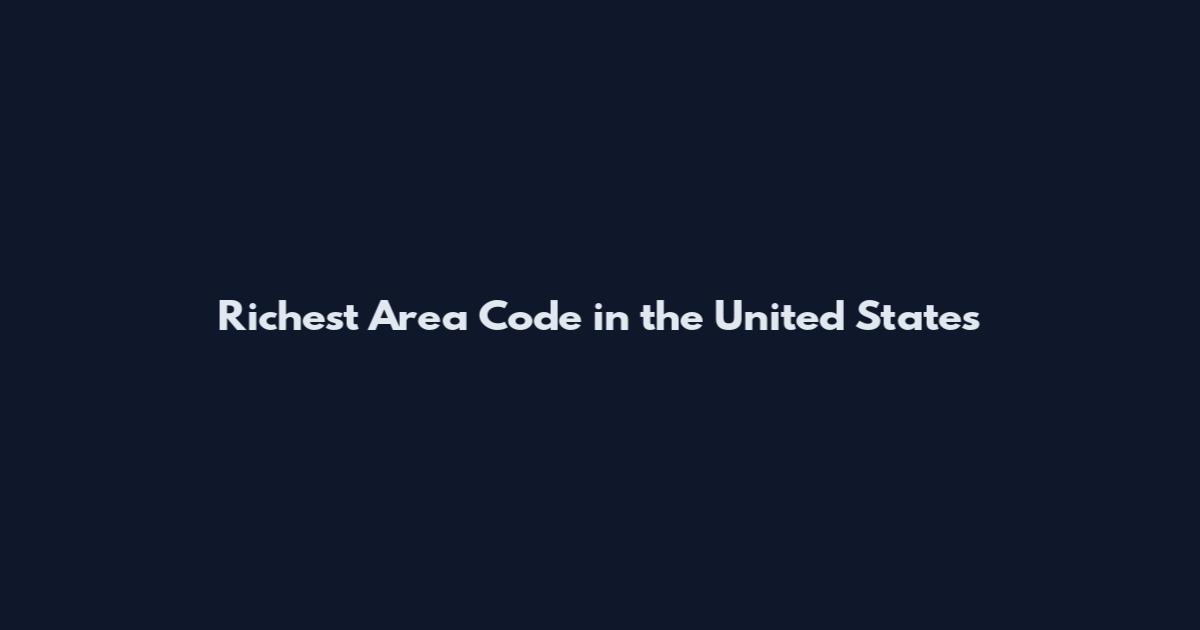 Richest Area Code in the United States