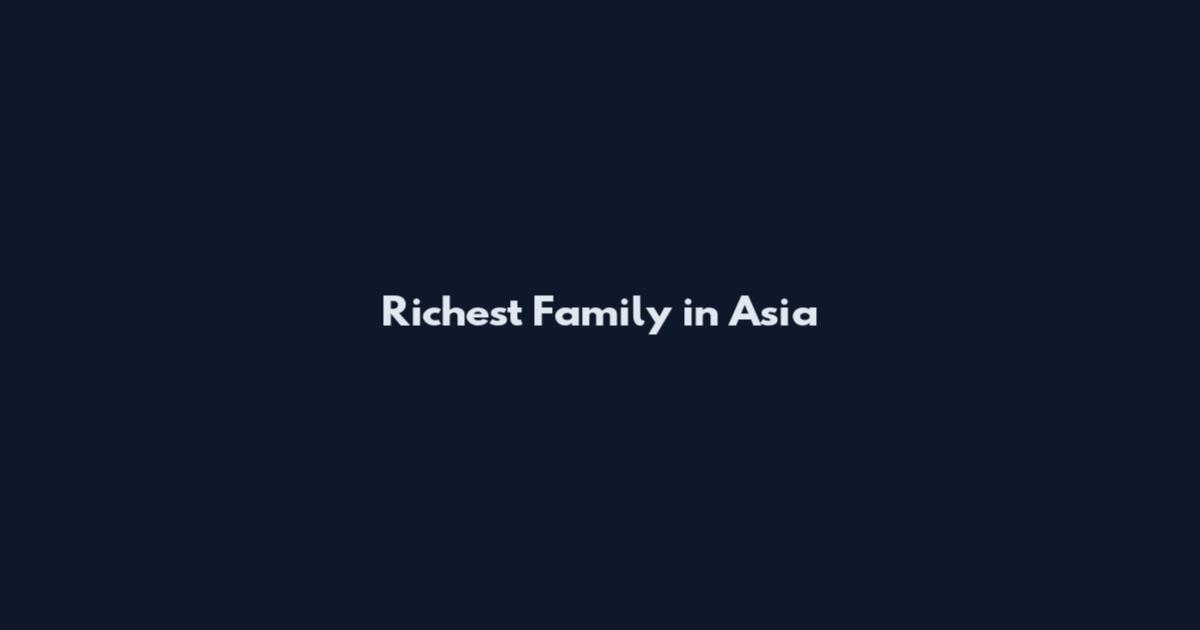 Richest Family in Asia