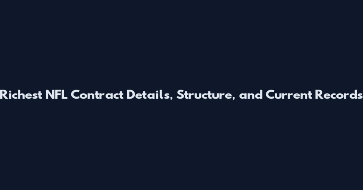 Richest NFL Contract Details, Structure, and Current Records