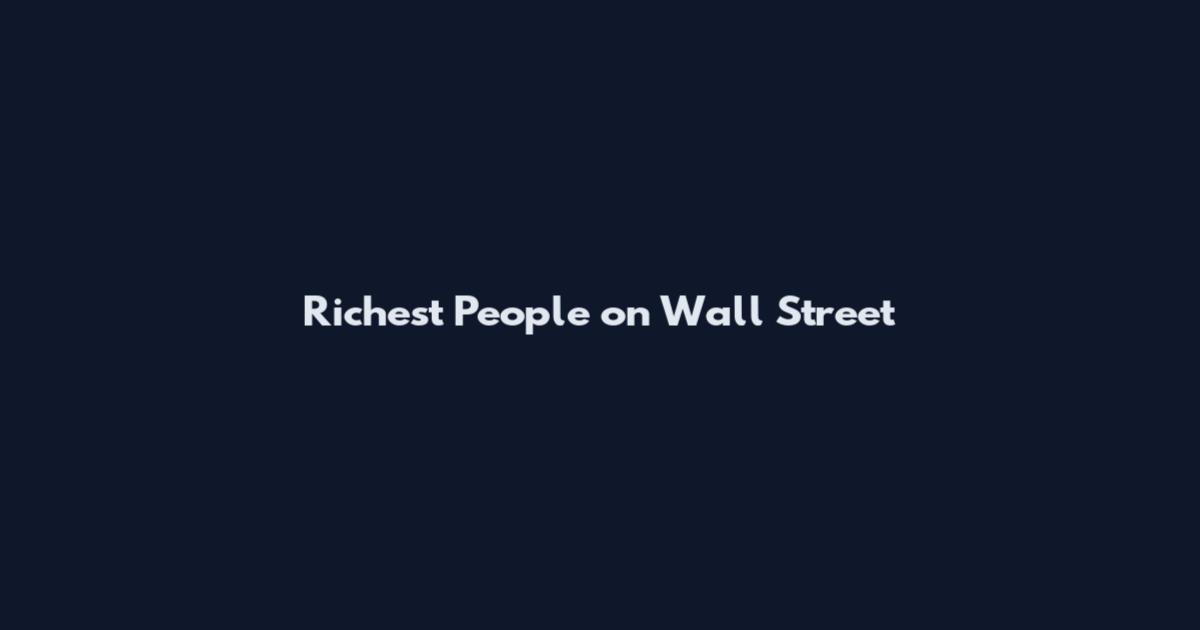 Richest People on Wall Street