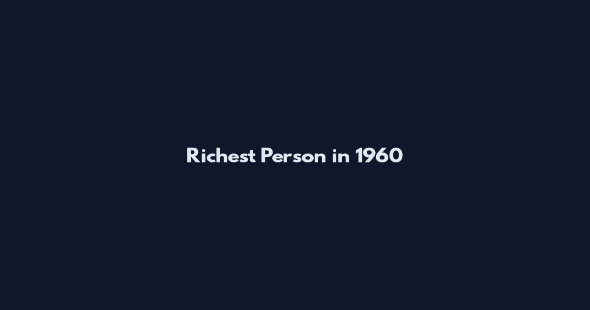Richest Person in 1960