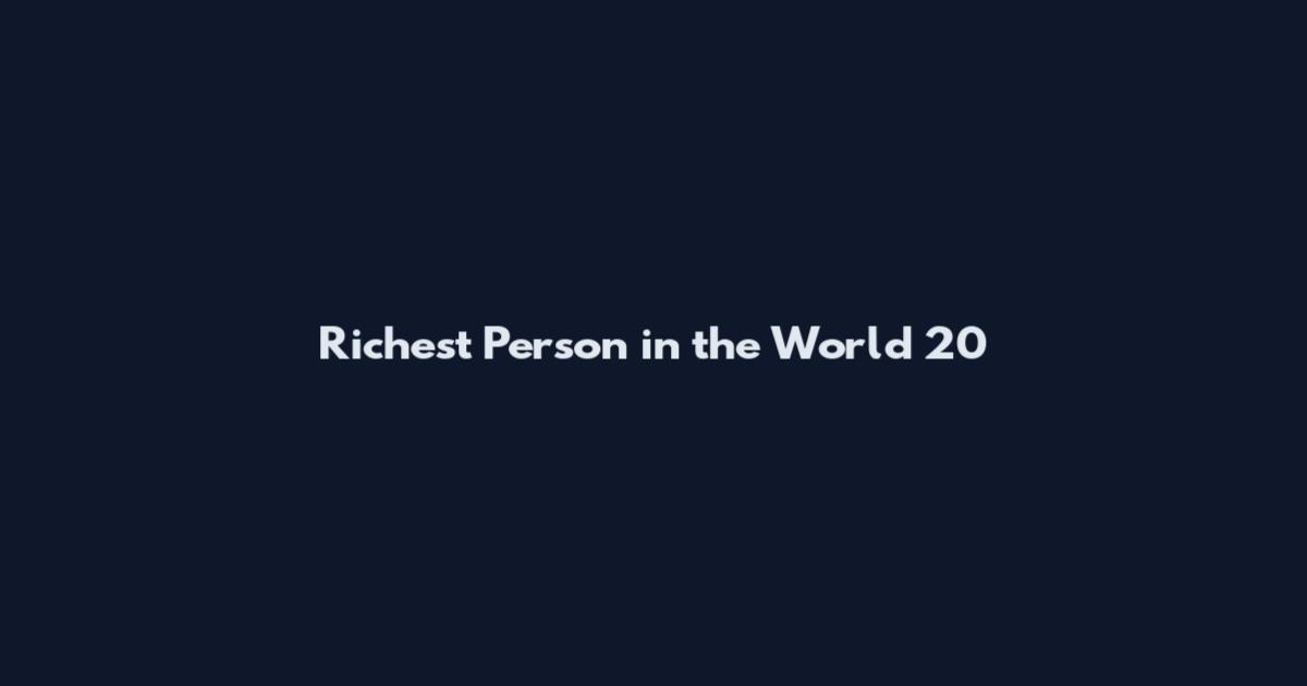 Richest Person in the World 20