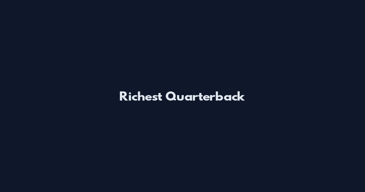 Richest Quarterback