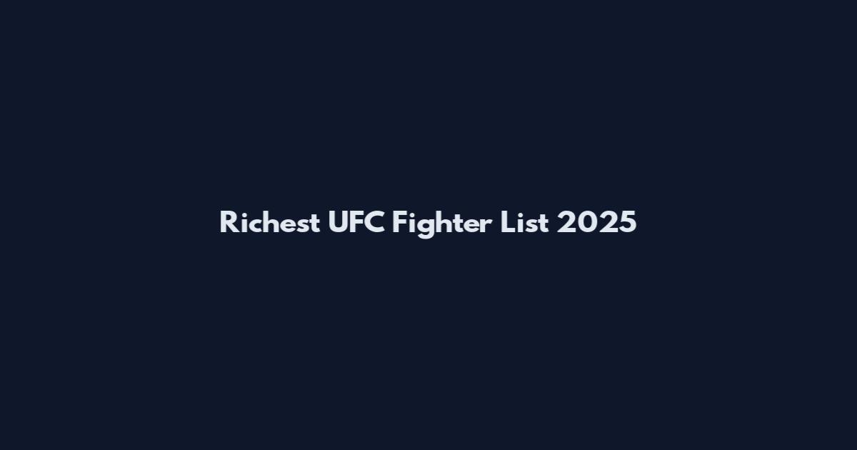 Richest UFC Fighter List 2025