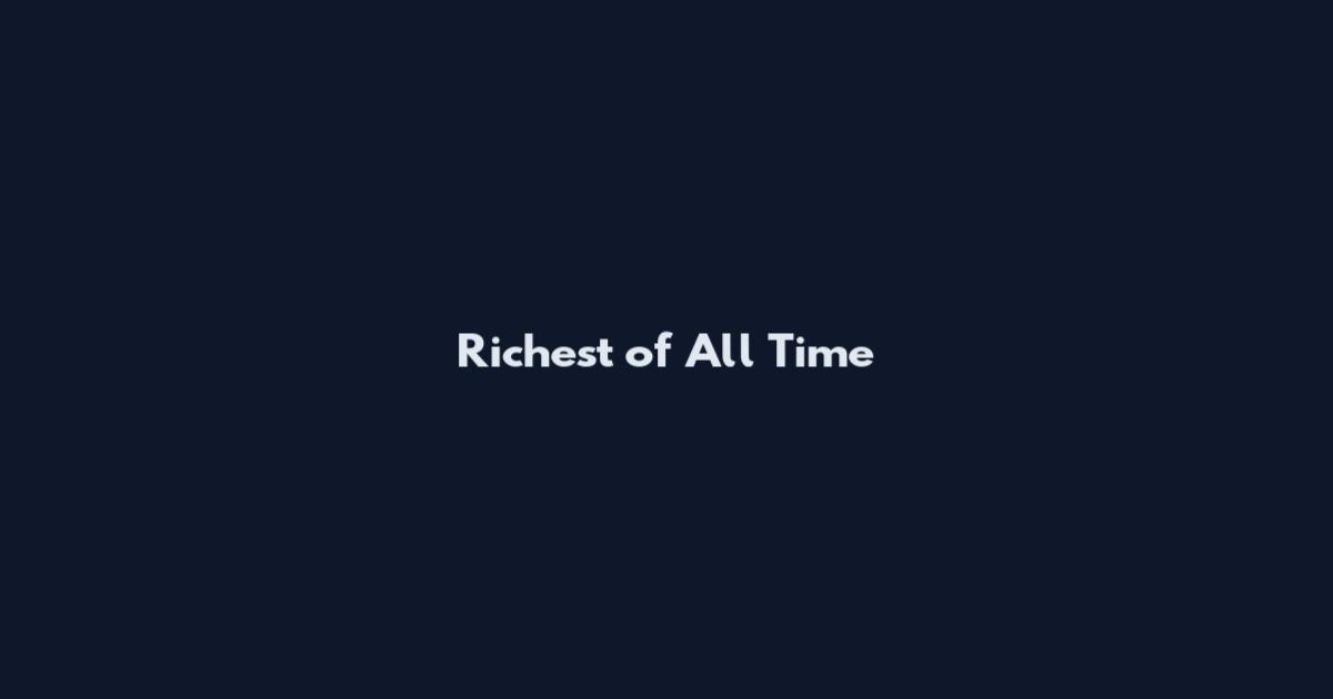 Richest of All Time