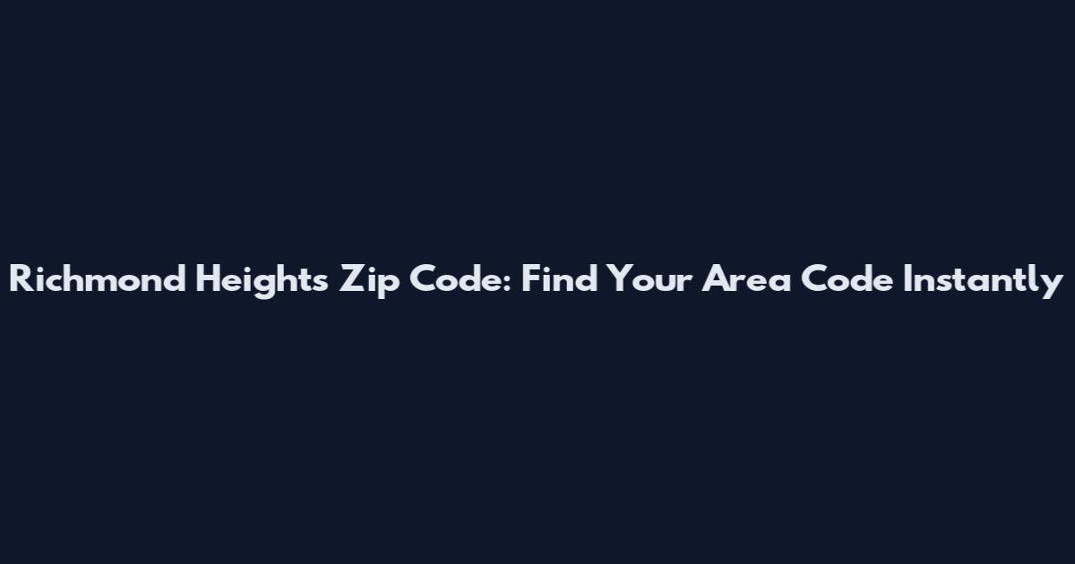 Richmond Heights Zip Code: Find Your Area Code Instantly