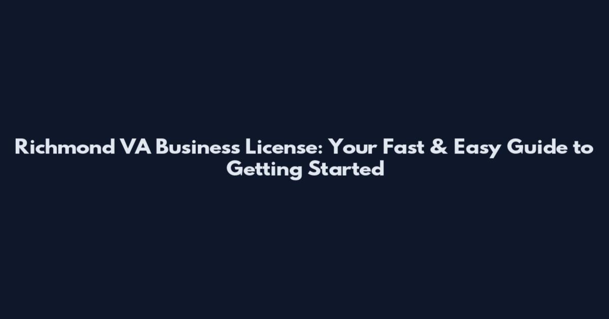 Richmond VA Business License: Your Fast & Easy Guide to Getting Started