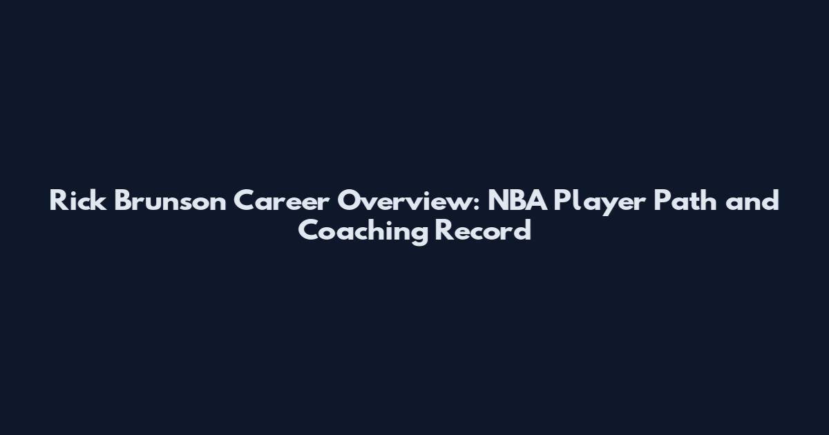 Rick Brunson Career Overview: NBA Player Path and Coaching Record