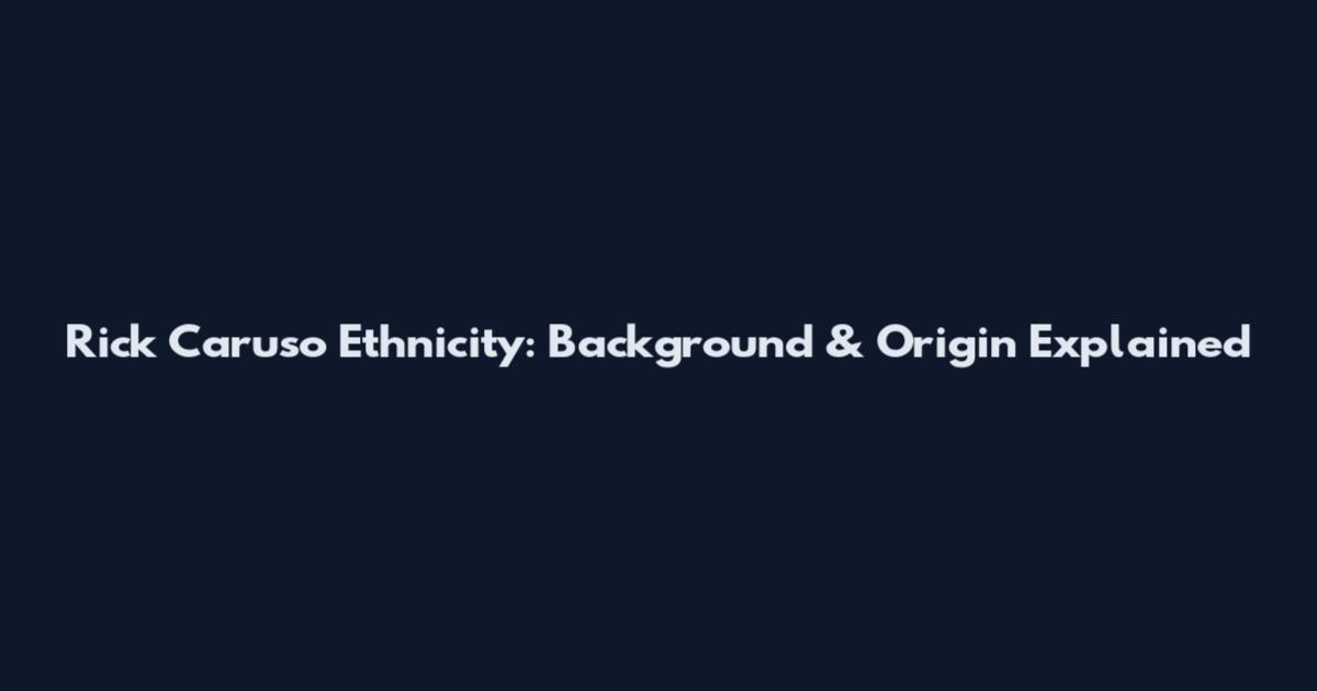 Rick Caruso Ethnicity: Background & Origin Explained
