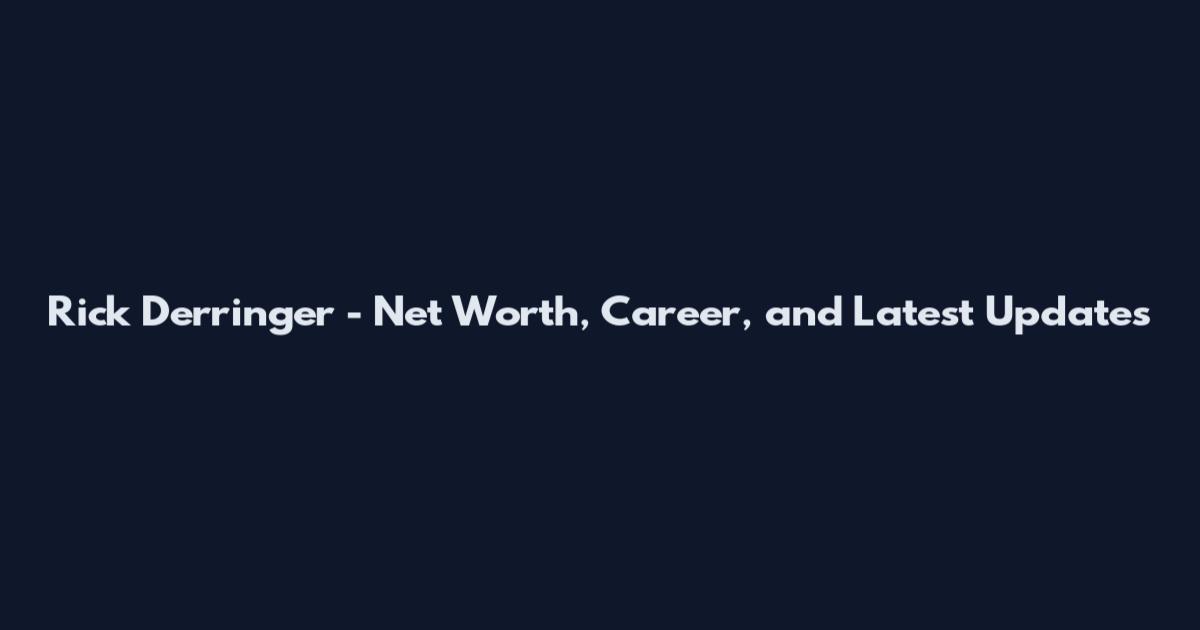 Rick Derringer - Net Worth, Career, and Latest Updates