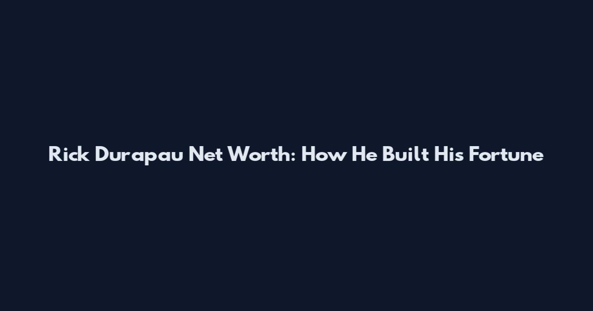 Rick Durapau Net Worth: How He Built His Fortune