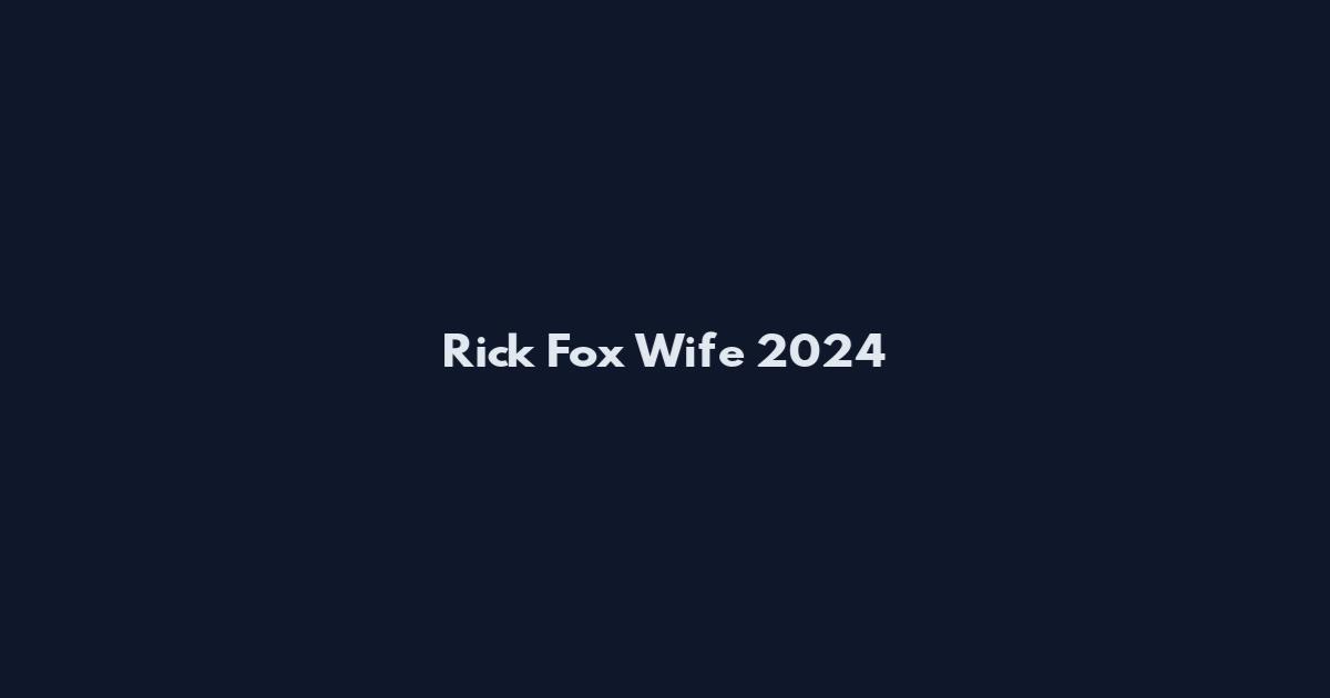 Rick Fox Wife 2024